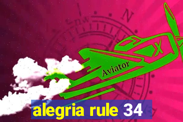 alegria rule 34